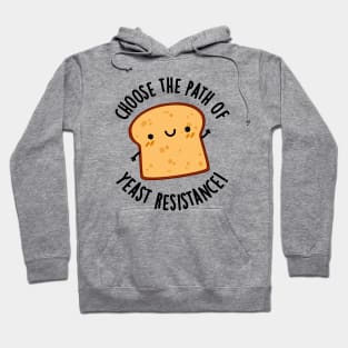 Choose The Path Of Yeast Resistance Funny Bread Pun Hoodie